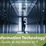 The World of Information Technology: A Complete Guide